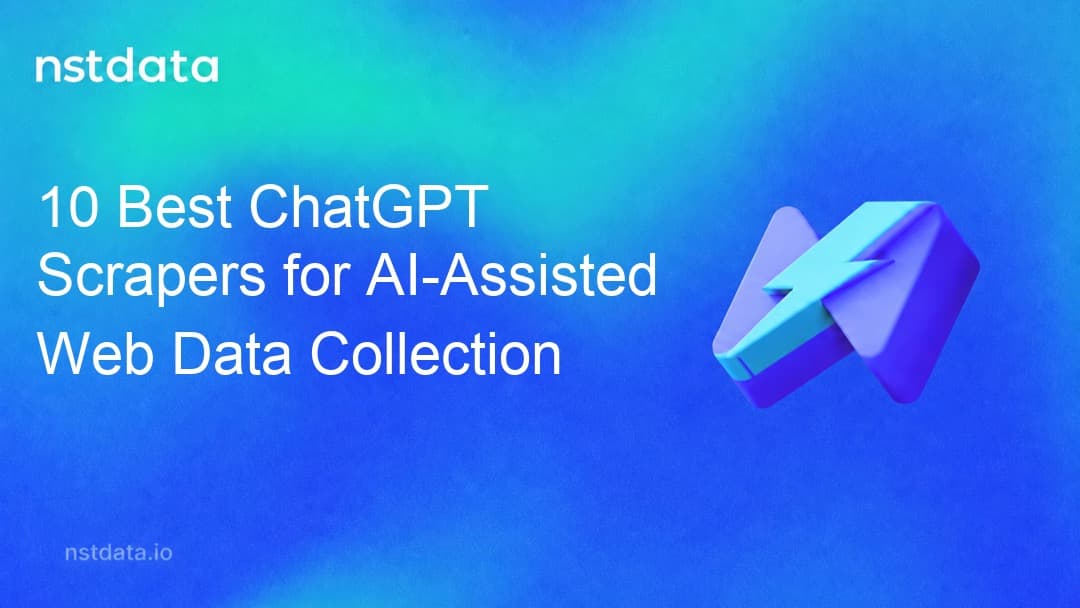 Nstdata cover: 10 Best ChatGPT Scrapers for AI-Assisted Web Data Collection