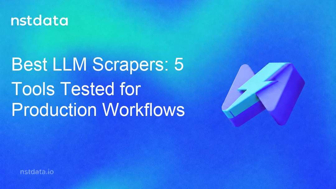 Best LLM Scrapers: 5 Tools Tested for Production Workflows