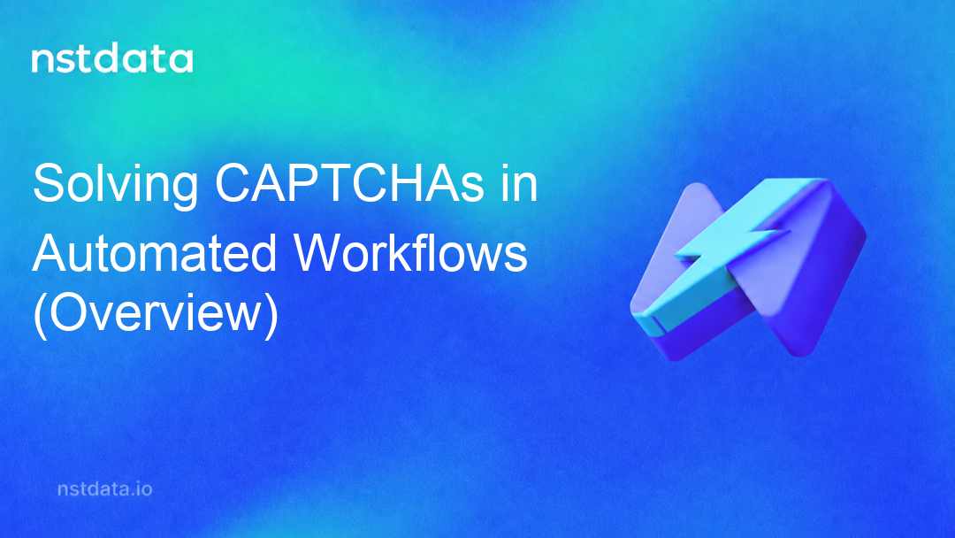 Solving CAPTCHAs in Automated Workflows (Overview) — Nstdata technical guide