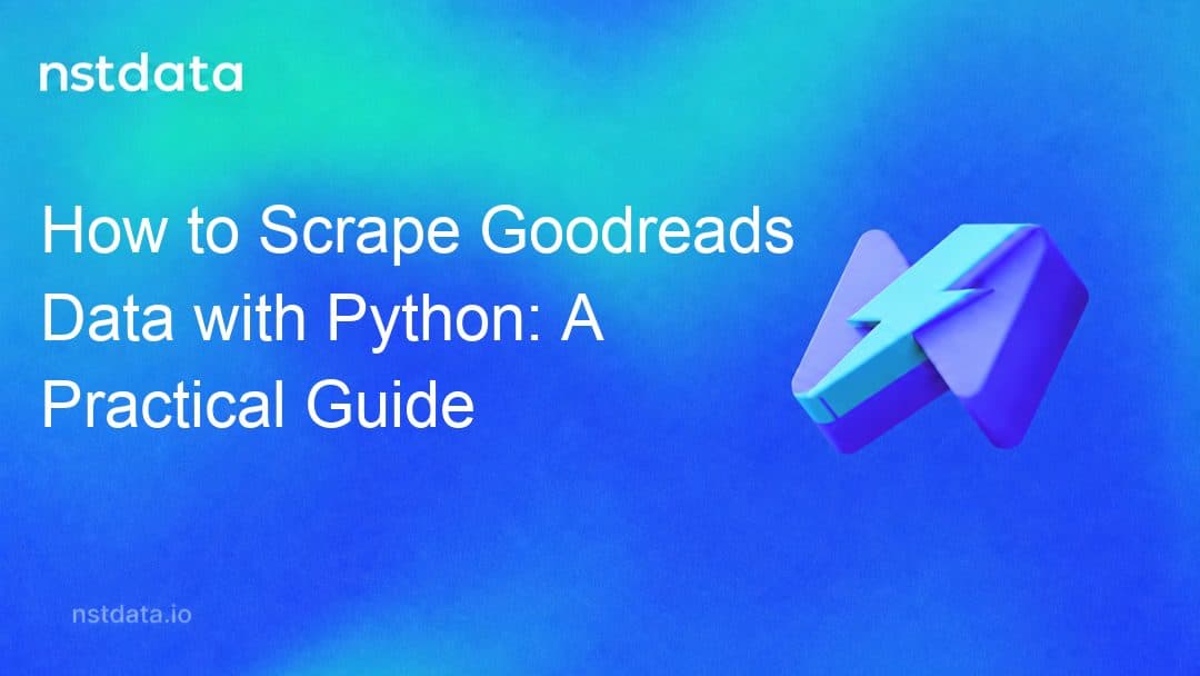 How to Scrape Goodreads Data with Python: A Practical Guide