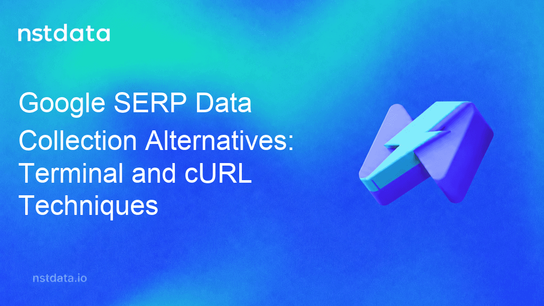 Nstdata cover for Google SERP Data Collection Alternatives: Terminal and cURL Techniques