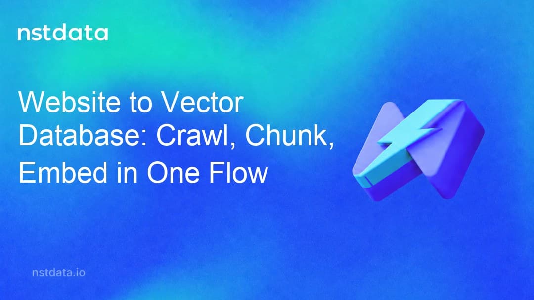 Nstdata cover for Website to Vector Database: Crawl, Chunk, Embed in One Flow