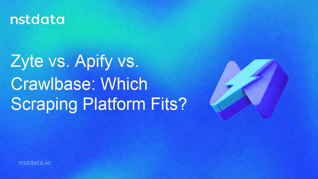 Zyte vs. Apify vs. Crawlbase: 哪个抓取平台适合?